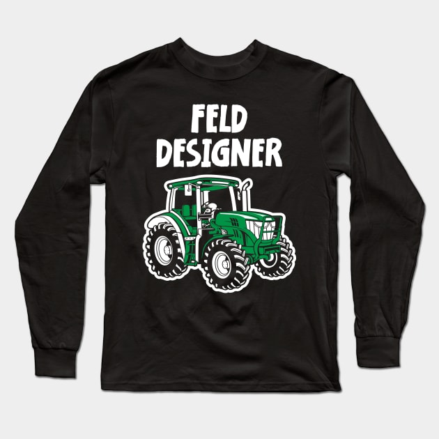 Landwirt Geschenk FELDDESIGNER Traktor Trecker Long Sleeve T-Shirt by jodotodesign